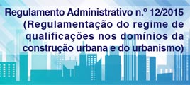 Regulamento Administrativo n.º 12/2015 (Regulamentação do regime de qualificações nos domínios da construção urbana e do urbanismo)